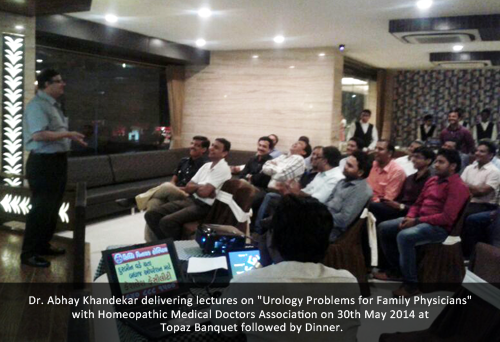 Dr. Abhay Khandekar delivering lectures on "Urology Problems for Family Physicians" with Homeopathic Medical Doctors Association on 30th May 2014 at Topaz Banquet followed by Dinner