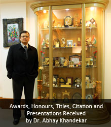 Awards, Honours, Titles, Citation and Presentations Received by Dr. Abhay Khandekar