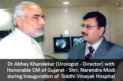 Dr.Abhay Khandekar (Urologist - Director) with Honorable CM of Gujarat - Shri. Narendra Modi during Inauguration of  Siddhi Vinayak Hospital