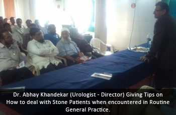 Dr. Abhay Khandekar (Urologist - Director) Giving Tips on How to deal with Stone Patients when encountered in Routine General Practice.