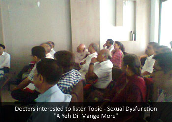Doctors interested to listen Topic - Sexual Dysfunction A Yeh Dil Mange More
