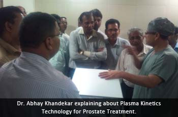 Dr. Abhay Khandekar explaining about Plasma Kinetics Technology for Prostate Treatment.