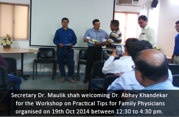Secretary Dr. Maulik shah welcoming Dr. Abhay Khandekar for the Workshop on Practical Tips for Family Physicians organised on 19th Oct 2014 between 12:30 to 4:30 pm