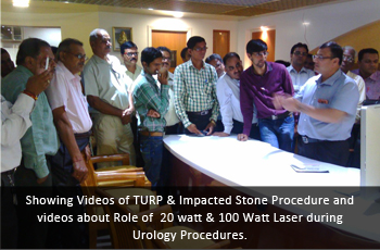 Showing Videos of TURP & Impacted Stone Procedure and videos about Role of  20 watt & 100 Watt Laser during Urology Procedures
