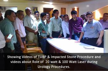 Showing Videos of TURP & Impacted Stone Procedure and videos about Role of  20 watt & 100 Watt Laser during Urology Procedures