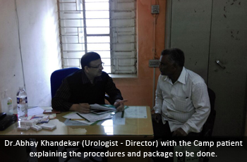 Dr.Abhay Khandekar (Urologist - Director) with the Camp patient explaining the procedures and package to be done.